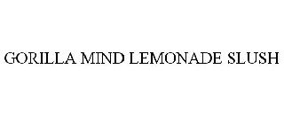 GORILLA MIND LEMONADE SLUSH