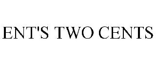 ENT'S TWO CENTS