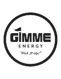 GIMME ENERGY "PICK IT UP!"