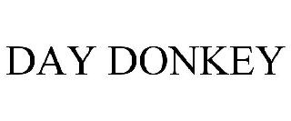DAY DONKEY
