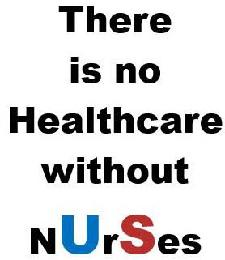 THERE IS NO HEALTHCARE WITHOUT NURSES