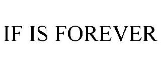 IF IS FOREVER