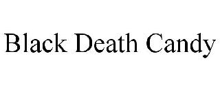 BLACK DEATH CANDY