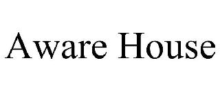 AWARE HOUSE