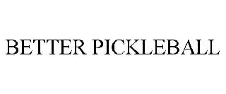BETTER PICKLEBALL