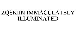 ZQSKIIN IMMACULATELY ILLUMINATED