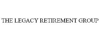 THE LEGACY RETIREMENT GROUP
