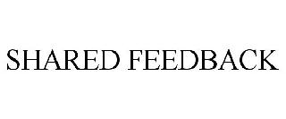 SHARED FEEDBACK