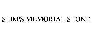 SLIM'S MEMORIAL STONE