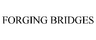 FORGING BRIDGES