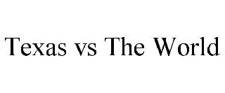 TEXAS VS THE WORLD