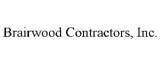 BRAIRWOOD CONTRACTORS, INC.