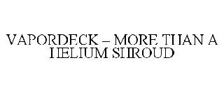 VAPORDECK - MORE THAN A HELIUM SHROUD