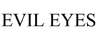 EVIL EYES