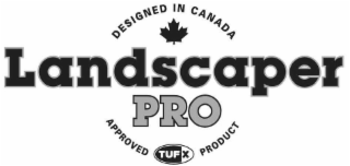DESIGNED IN CANADA LANDSCAPER PRO APPROVED TUF X PRODUCT