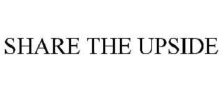 SHARE THE UPSIDE