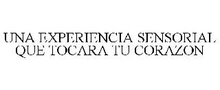 UNA EXPERIENCIA SENSORIAL QUE TOCARA TU CORAZON