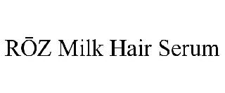 ROZ MILK HAIR SERUM