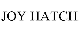 JOY HATCH