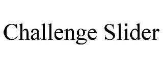 CHALLENGE SLIDER