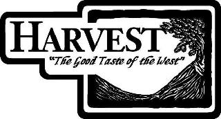 HARVEST "THE GOOD TASTE OF THE WEST"