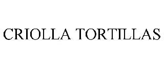 CRIOLLA TORTILLAS
