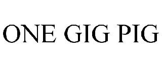 ONE GIG PIG