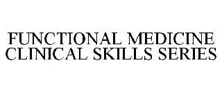 FUNCTIONAL MEDICINE CLINICAL SKILLS SERIES