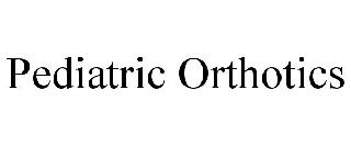 PEDIATRIC ORTHOTICS