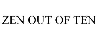 ZEN OUT OF TEN
