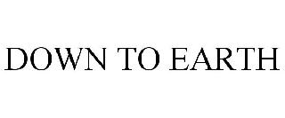 DOWN TO EARTH