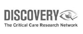 DISCOVERY THE CRITICAL CARE RESEARCH NETWORK