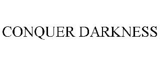 CONQUER DARKNESS