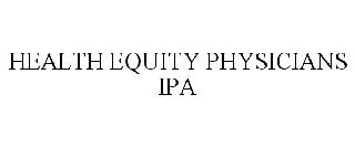 HEALTH EQUITY PHYSICIANS IPA