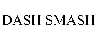 DASH SMASH