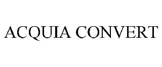 ACQUIA CONVERT