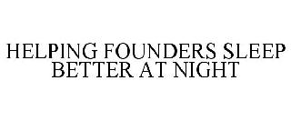 HELPING FOUNDERS SLEEP BETTER AT NIGHT