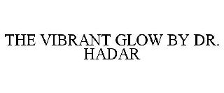 THE VIBRANT GLOW BY DR. HADAR