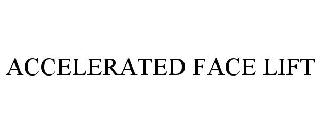 ACCELERATED FACE LIFT