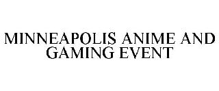 MINNEAPOLIS ANIME AND GAMING EVENT