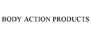 BODY ACTION PRODUCTS