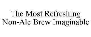 THE MOST REFRESHING NON-ALC BREW IMAGINABLE