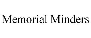 MEMORIAL MINDERS