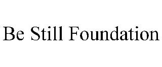 BE STILL FOUNDATION