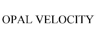 OPAL VELOCITY