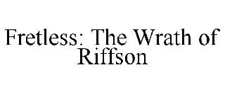 FRETLESS: THE WRATH OF RIFFSON