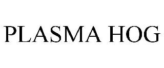 PLASMA HOG