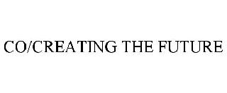 CO/CREATING THE FUTURE