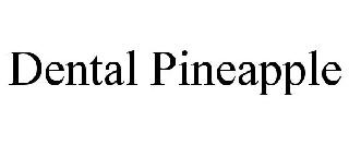DENTAL PINEAPPLE