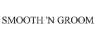 SMOOTH 'N GROOM
